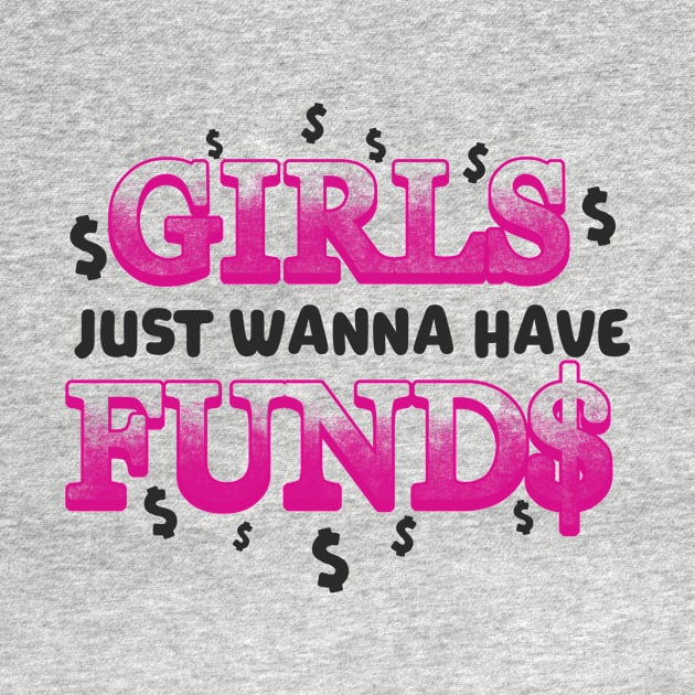 Entrepreneur Gifts Girls just wanna have funds by Mesyo